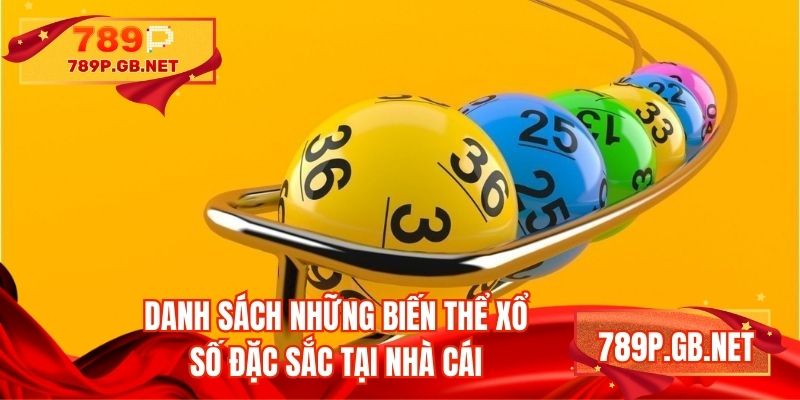 Danh sách những biến thể xổ số đặc sắc tại nhà cái