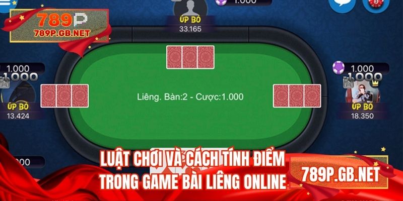 Luật chơi và cách tính điểm trong game bài Liêng online